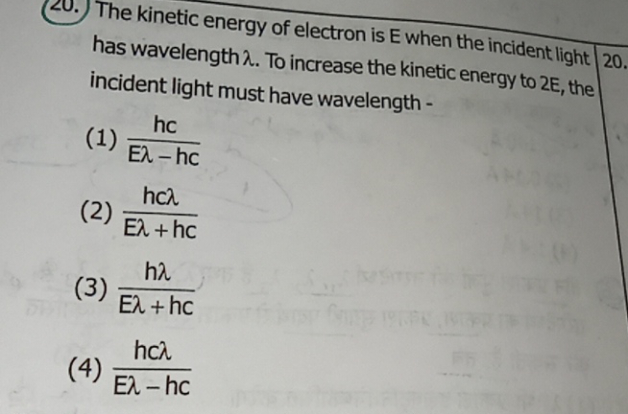 The kinetic energy of electron is E when the incident light has wavele