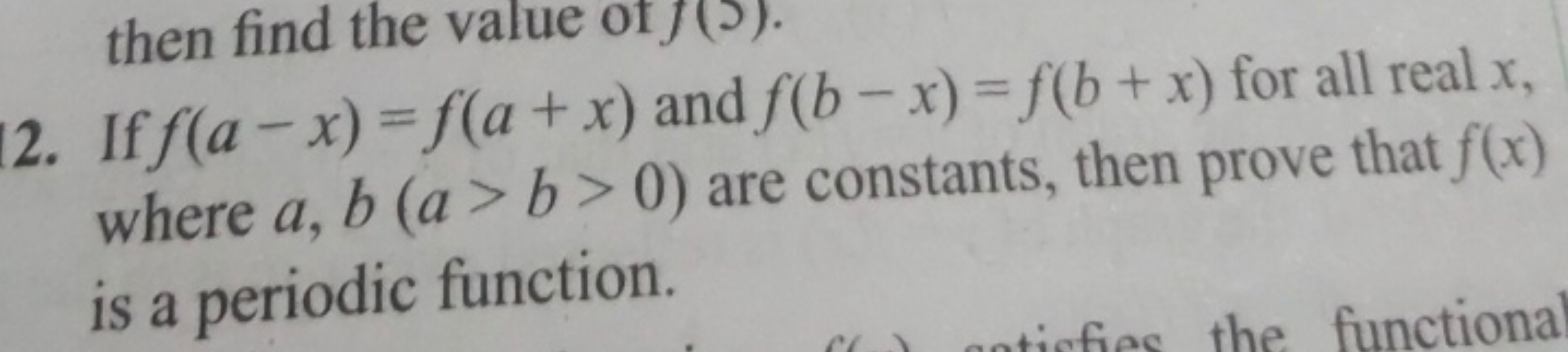 then find the value or f(3).
2. If f(a−x)=f(a+x) and f(b−x)=f(b+x) for