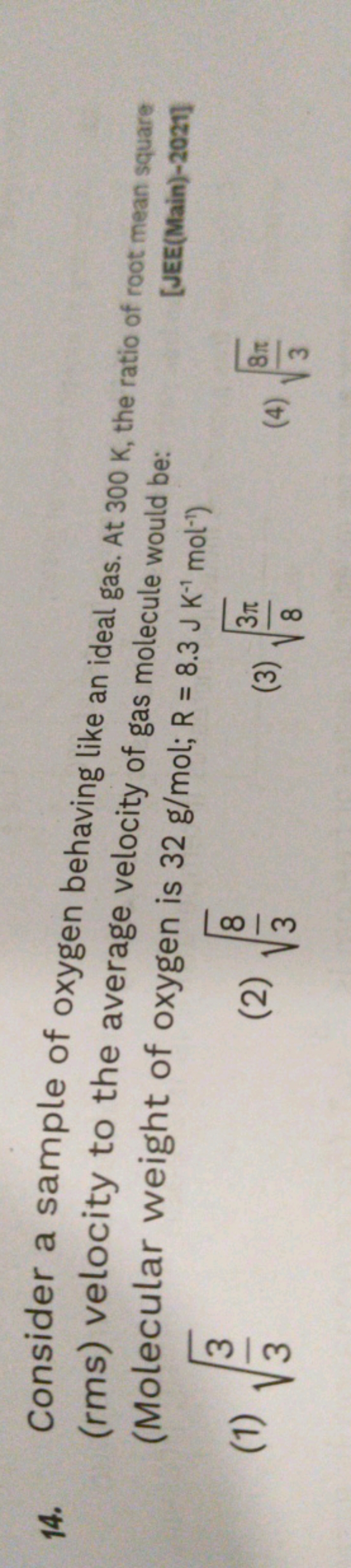 14. Consider a sample of oxygen behaving like an ideal gas. At 300 K ,