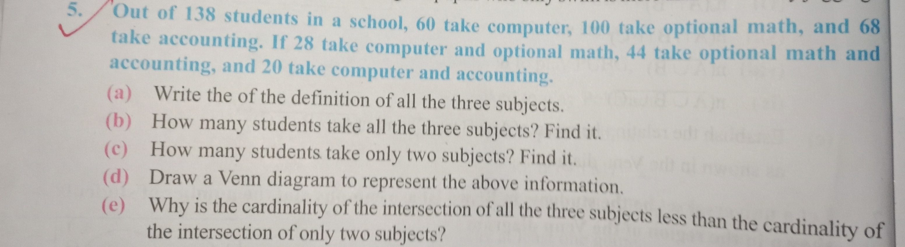 5. Out of 138 students in a school, 60 take computer, 100 take optiona