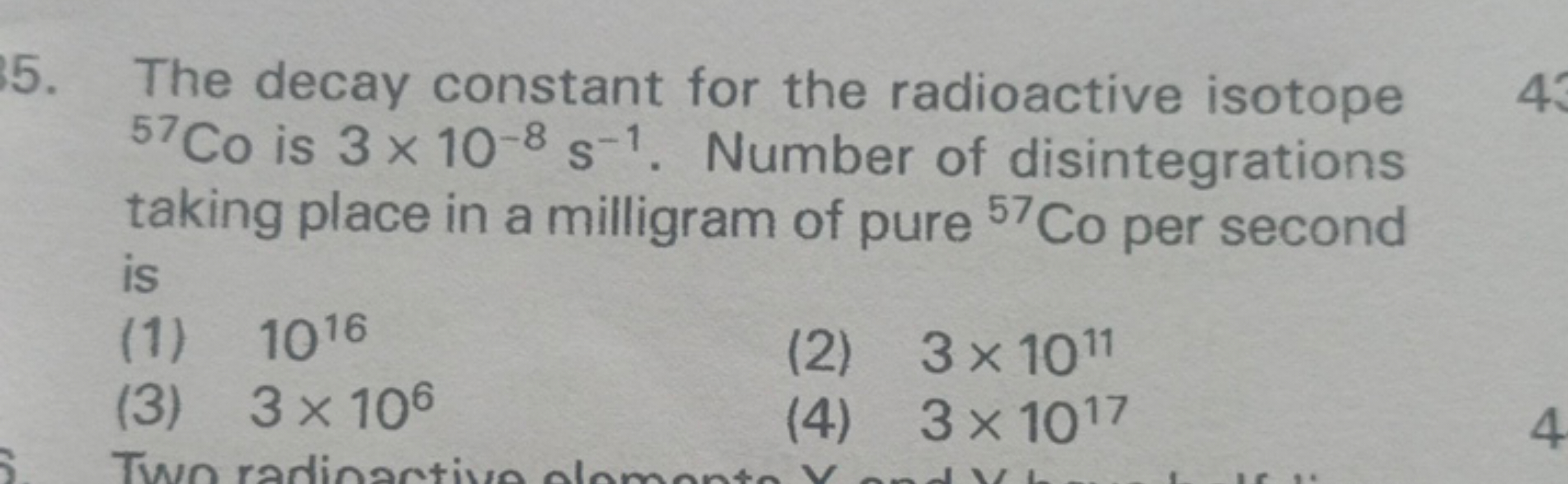 5. The decay constant for the radioactive isotope 57Co is 3×10−8 s−1. 