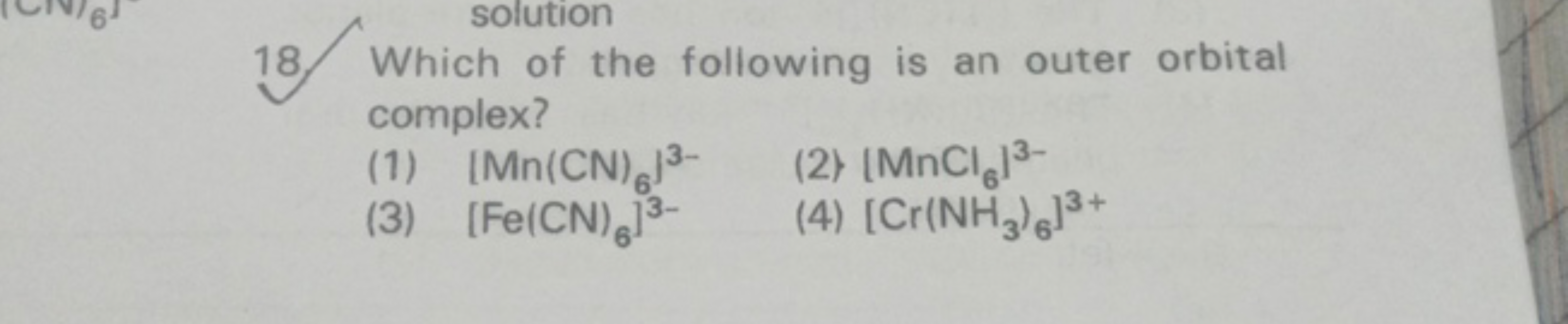 solution
18 Which of the following is an outer orbital
complex?
(1) (M