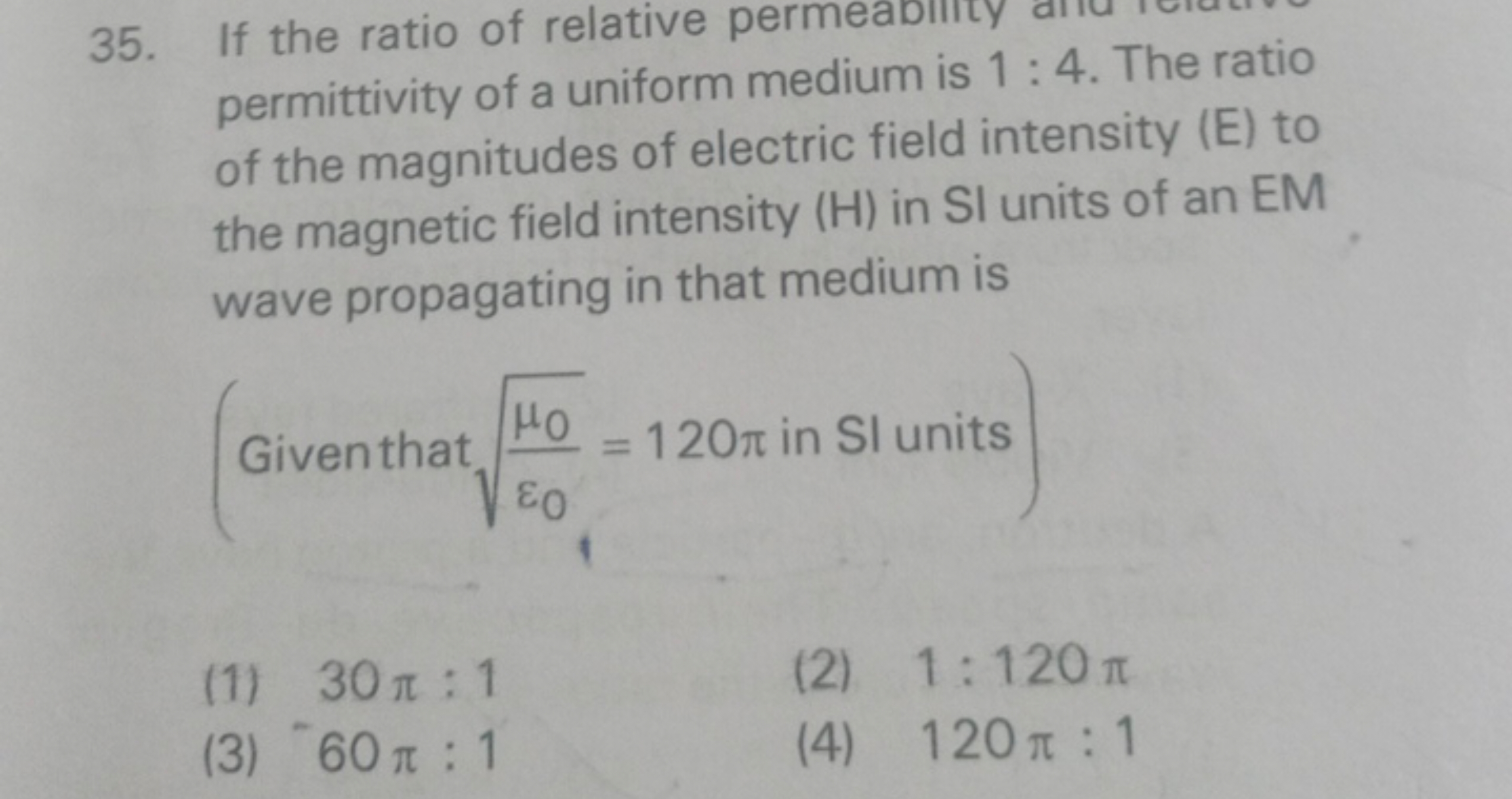 35. If the ratio of relative permea permittivity of a uniform medium i