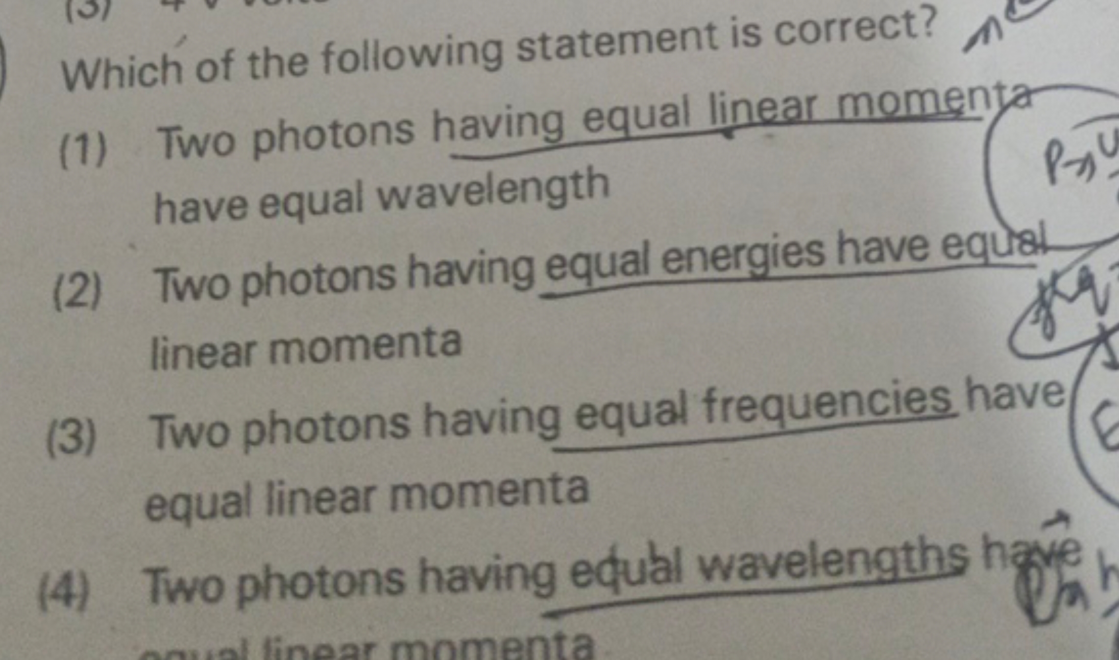 Which of the following statement is correct?
(1) Two photons having eq