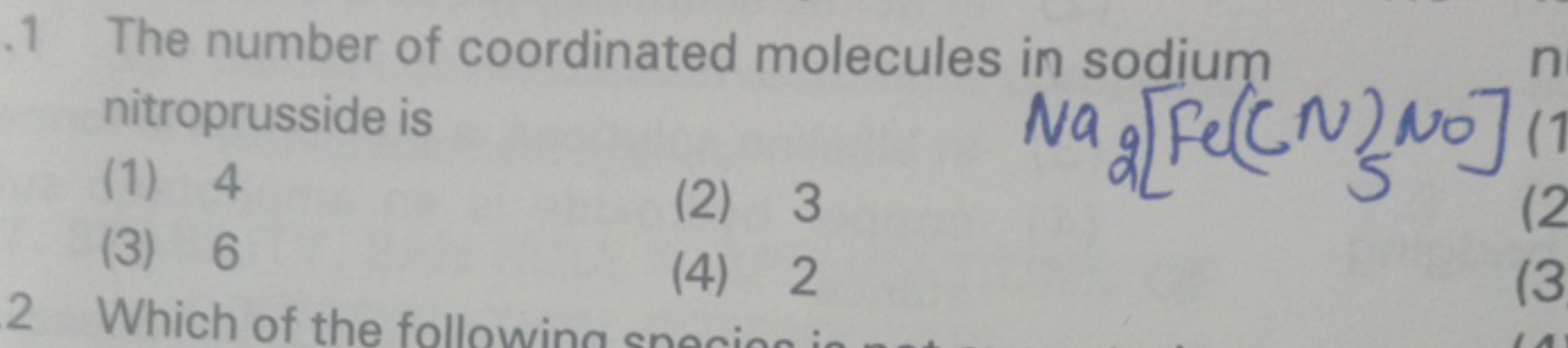 . 1 The number of coordinated molecules in sodium nitroprusside is
(1)