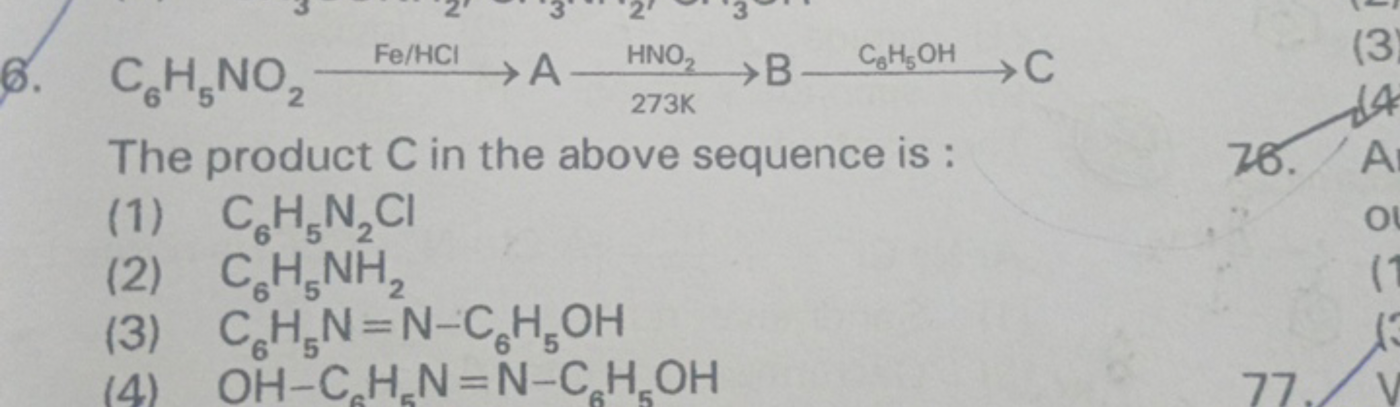 6. C6​H5​NO2​Fe/HCl​AHNO2​273 K​BC0​H5​OH​C

The product C in the abov