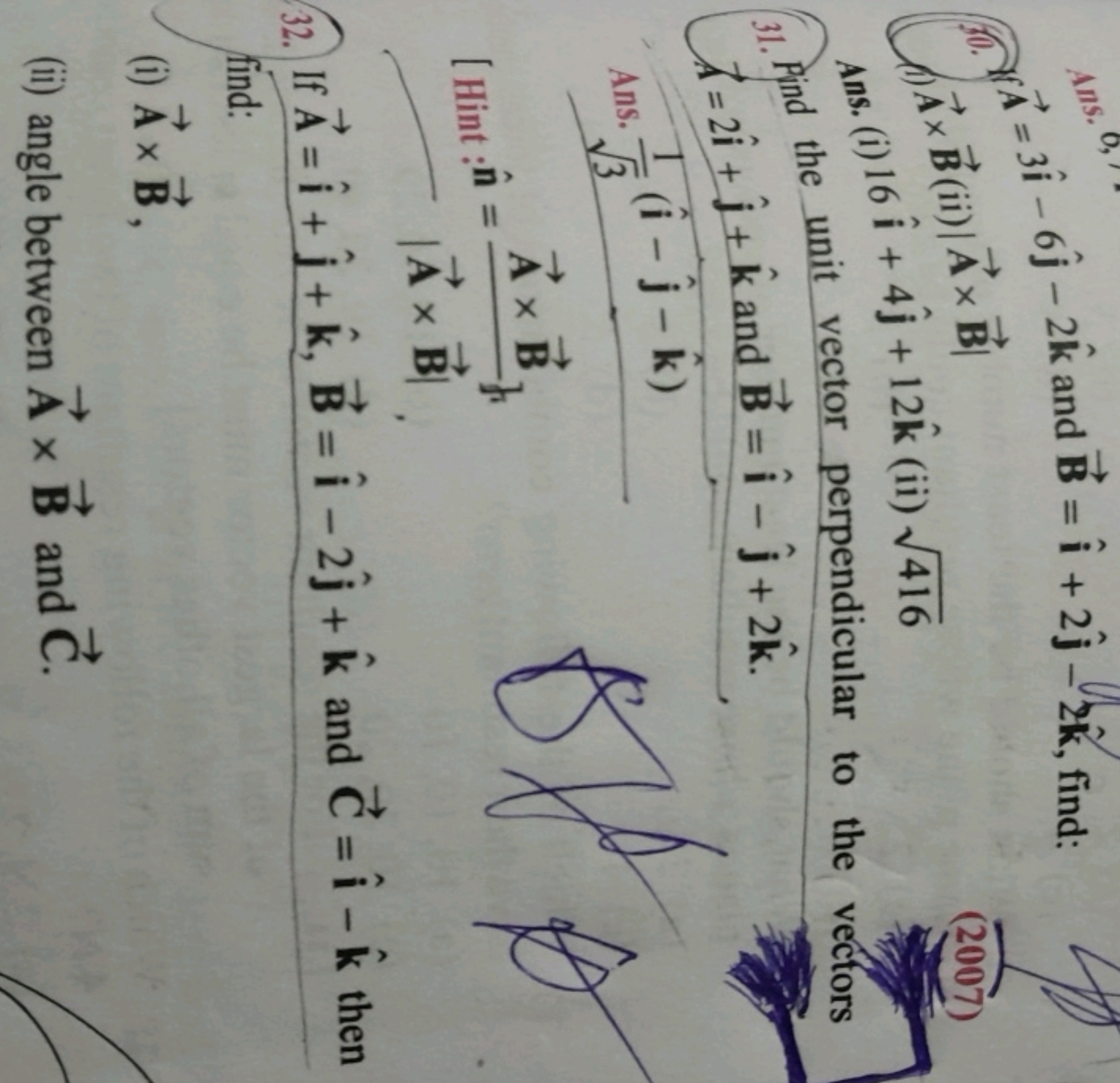 (9). A=3i^−6j^​−2k^ and B=i^+2j^​−2k^, find:

Ans. (i) 16
(31) Pind th