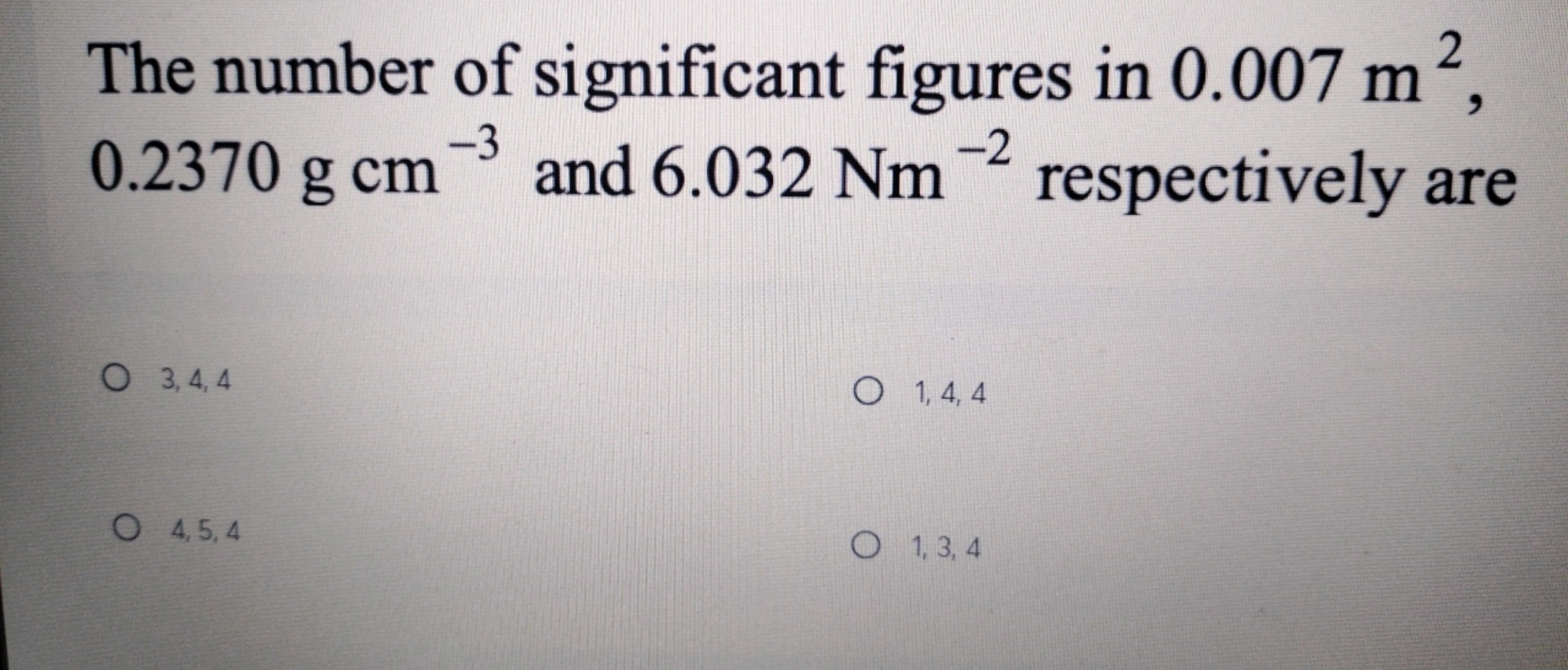 The number of significant figures in 0.007 m2 0.2370 g cm−3 and 6.032N