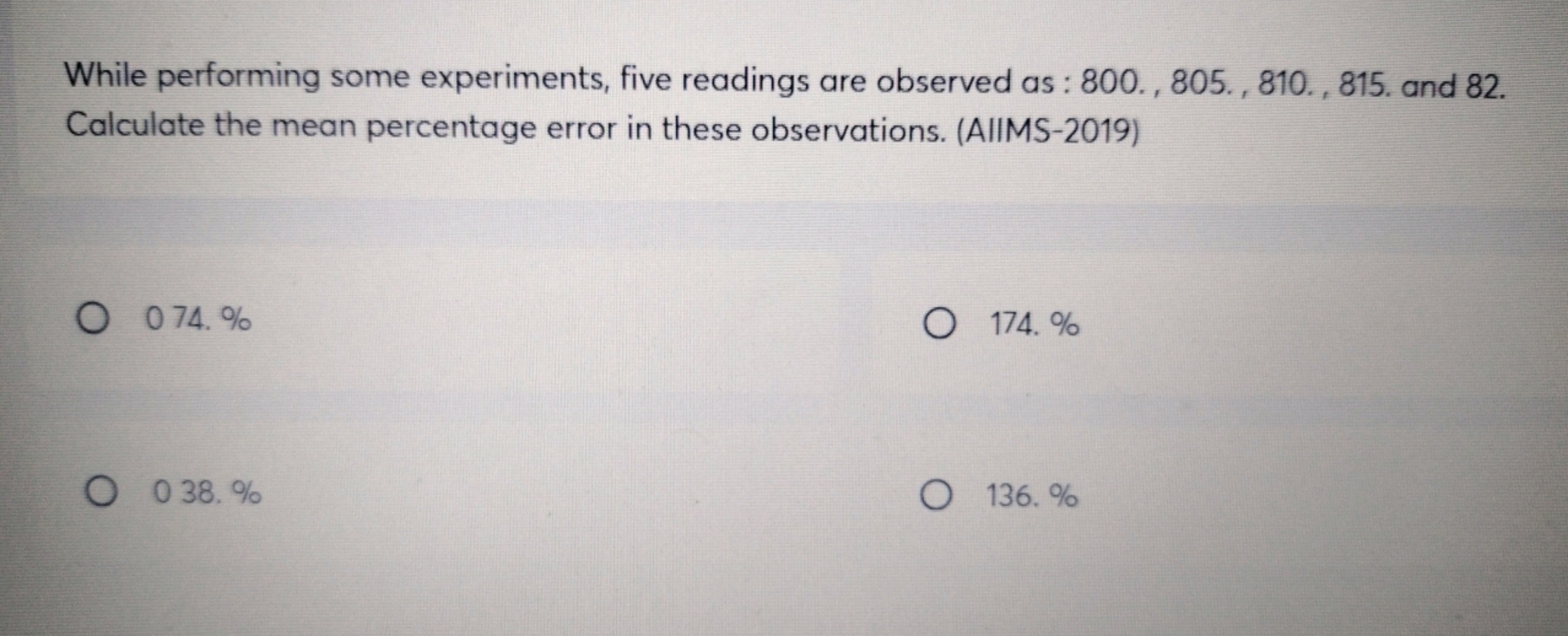 While performing some experiments, five readings are observed as : 800