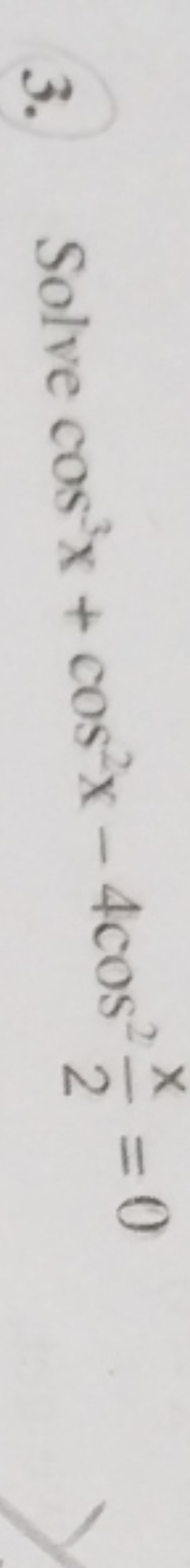 3. Solve cos2x+cos2x−4cos22x​=0