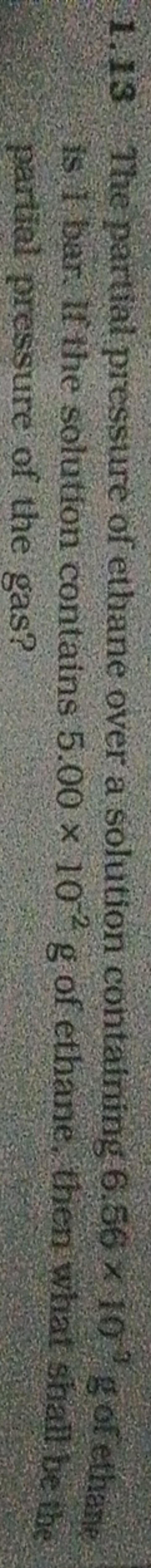 1.13 The partial pressure of ethane over a solution contalining 6.56×1