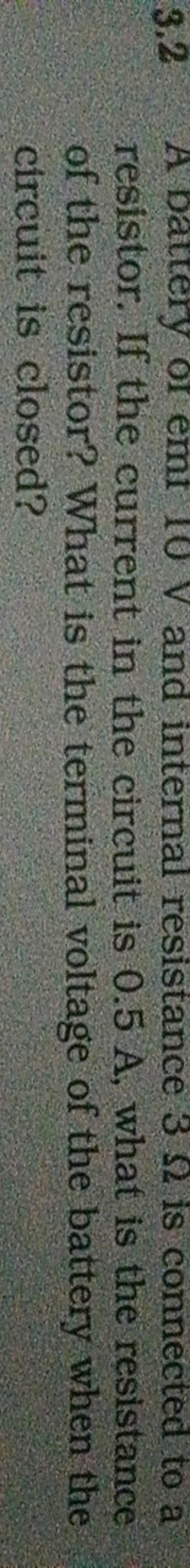 3.2 A dattery or emf 10 V and internal resistance 3Ω is connected to a