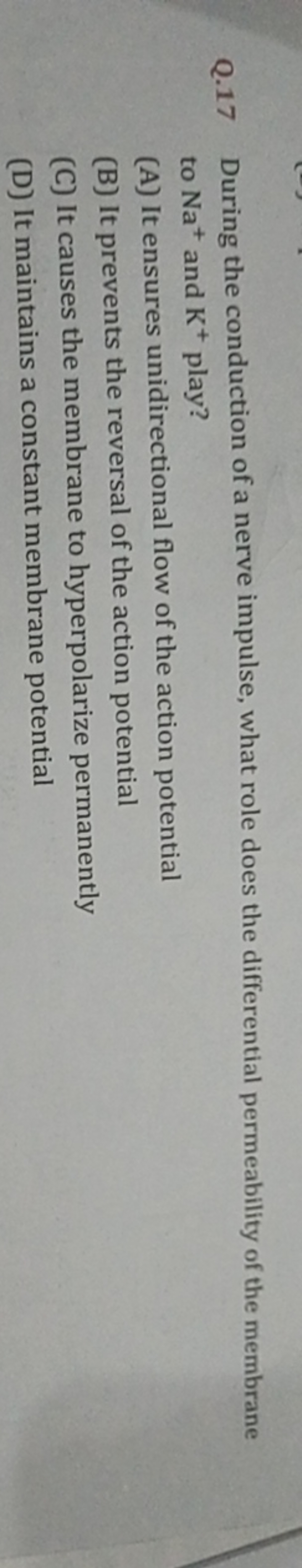 Q. 17 During the conduction of a nerve impulse, what role does the dif