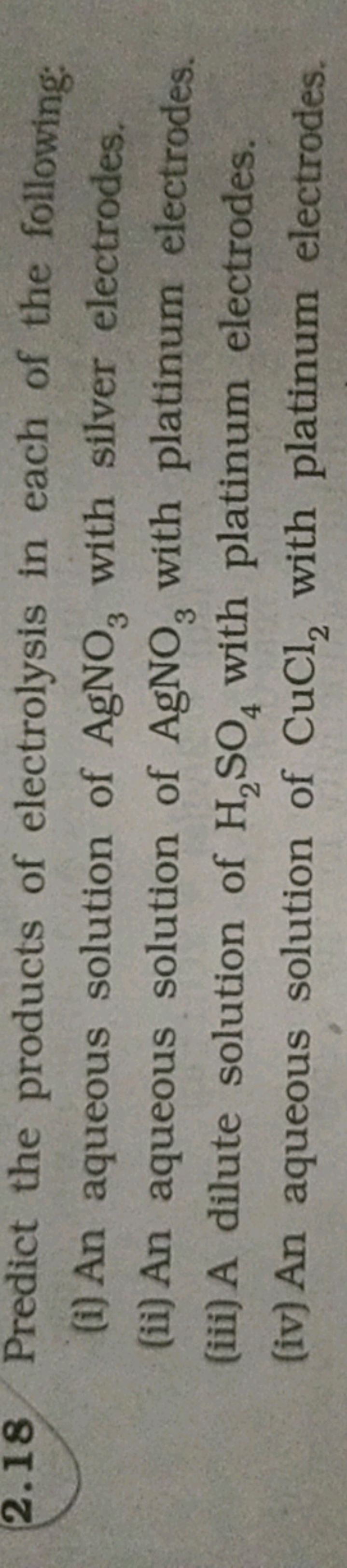 2.18 Predict the products of electrolysis in each of the following:
(i