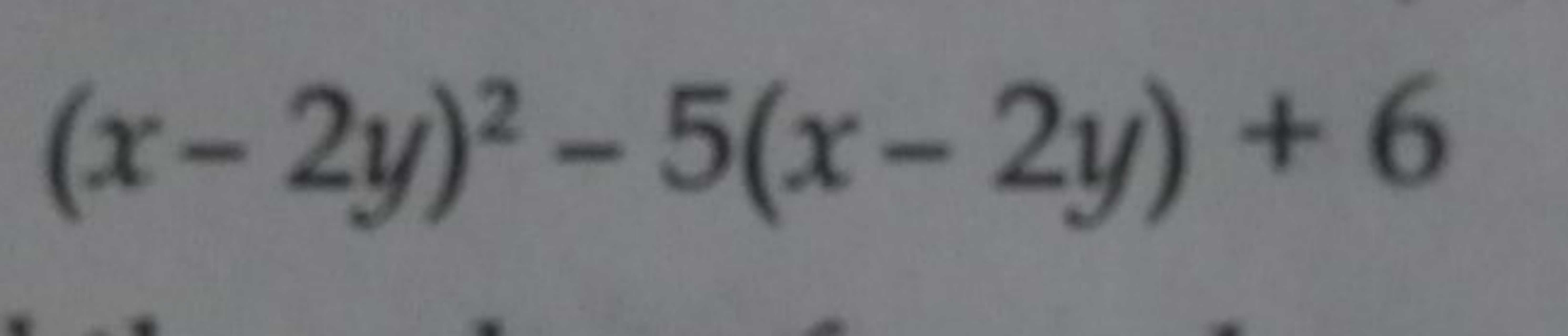 (x−2y)2−5(x−2y)+6