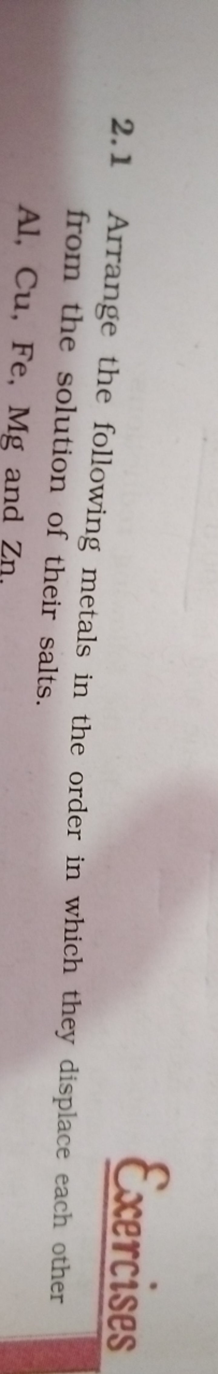 2.1 Arrange the following metals in the order in which they displace e