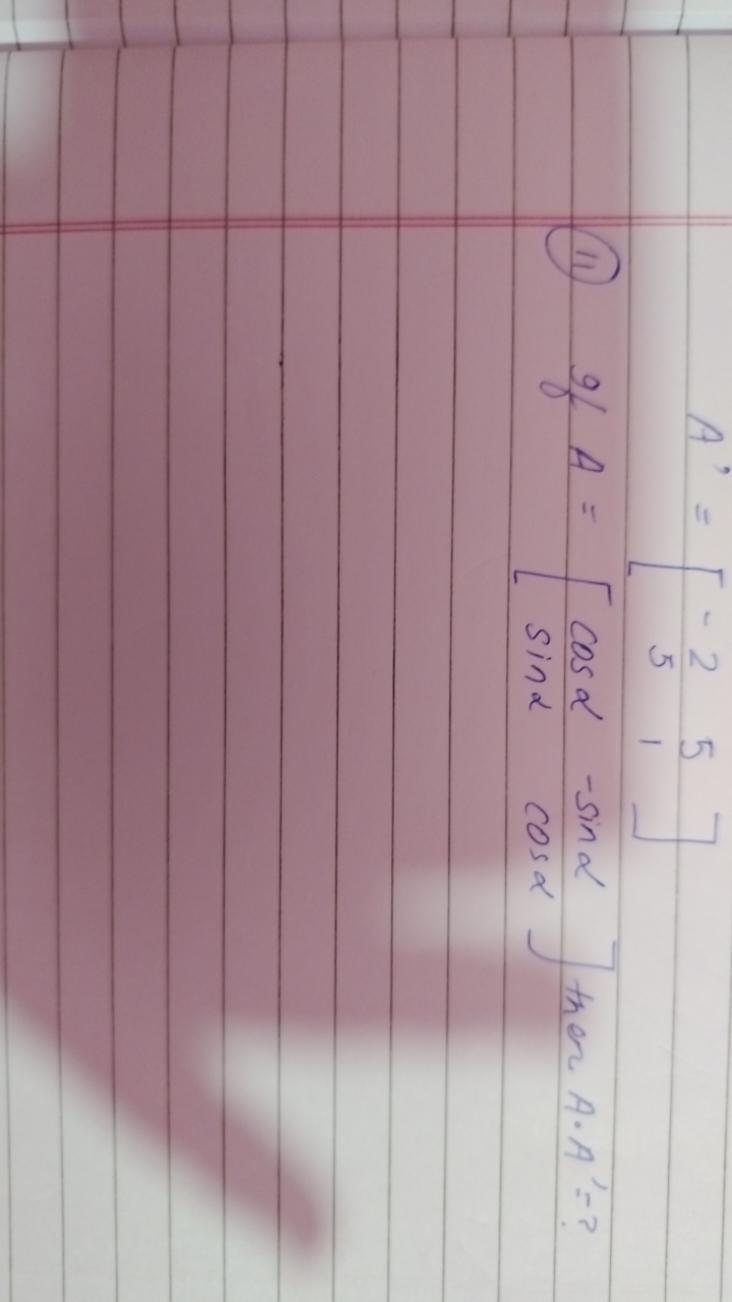 \[
A ^ { \prime } = \left[ \begin{array} { r r } 
- 2 & 5 \\
5 & 1
\en