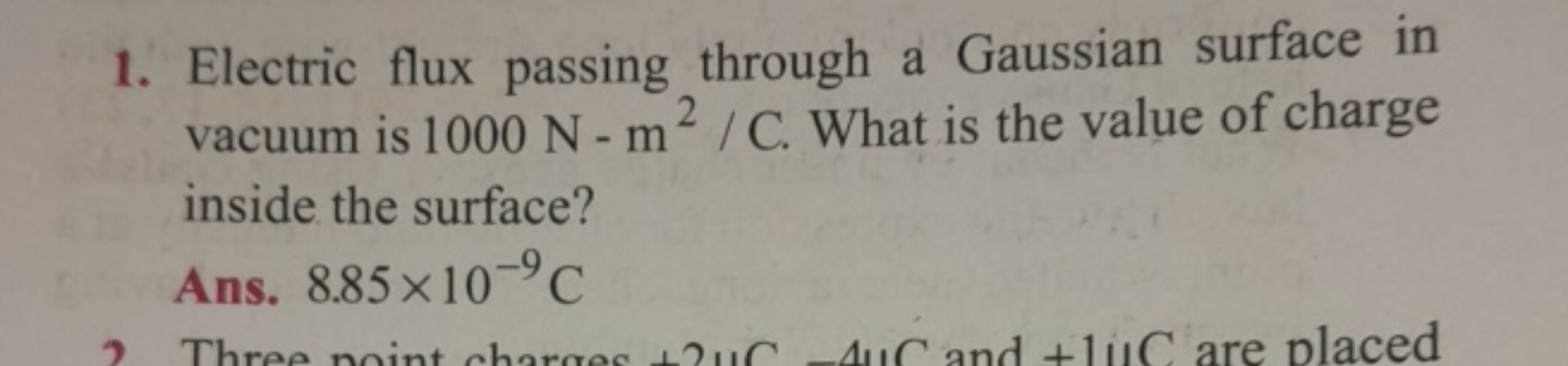 1. Electric flux passing through a Gaussian surface in vacuum is 1000 