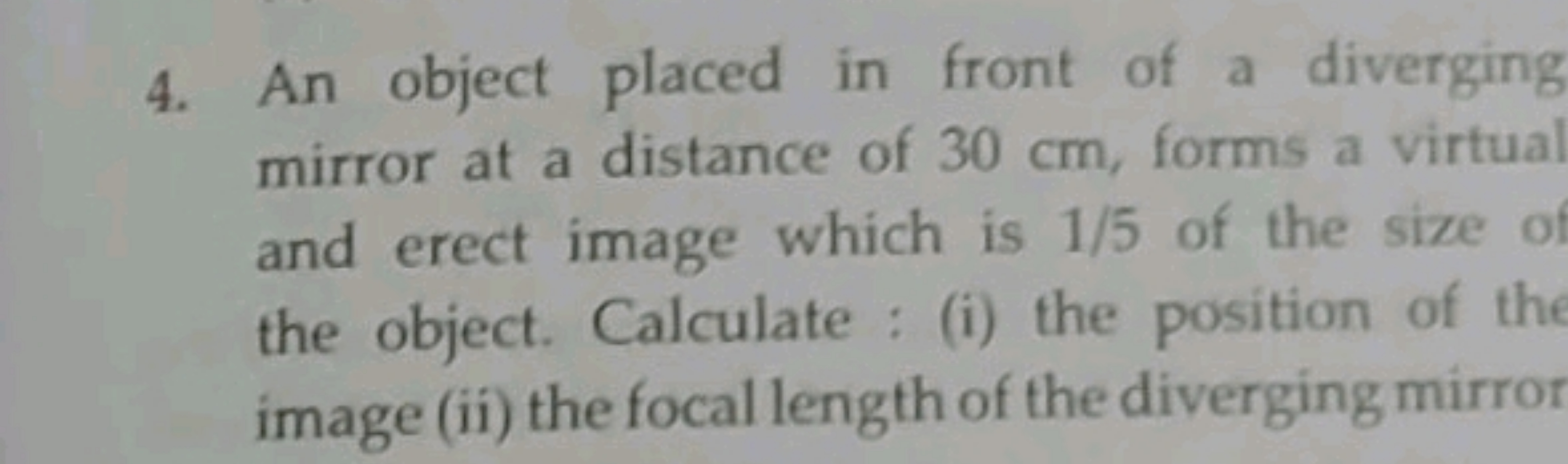 4. An object placed in front of a diverging mirror at a distance of 30