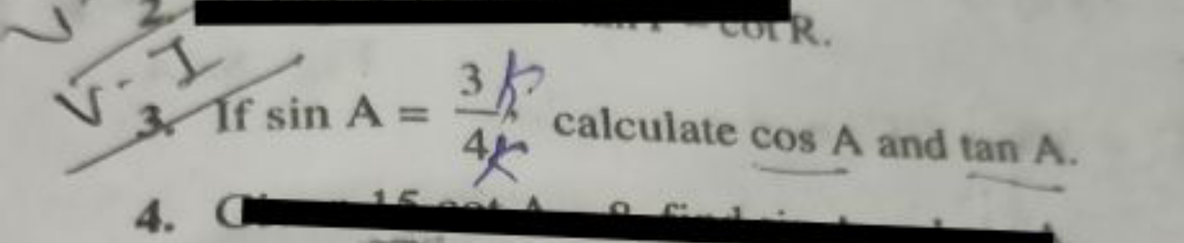 3. If sinA=4K3​ calculate cosA and tanA.