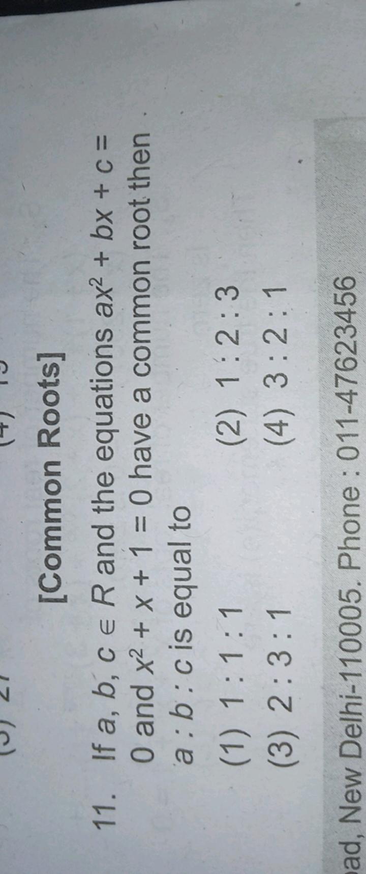 [Common Roots]
11. If a,b,c∈R and the equations ax2+bx+c= 0 and x2+x+1