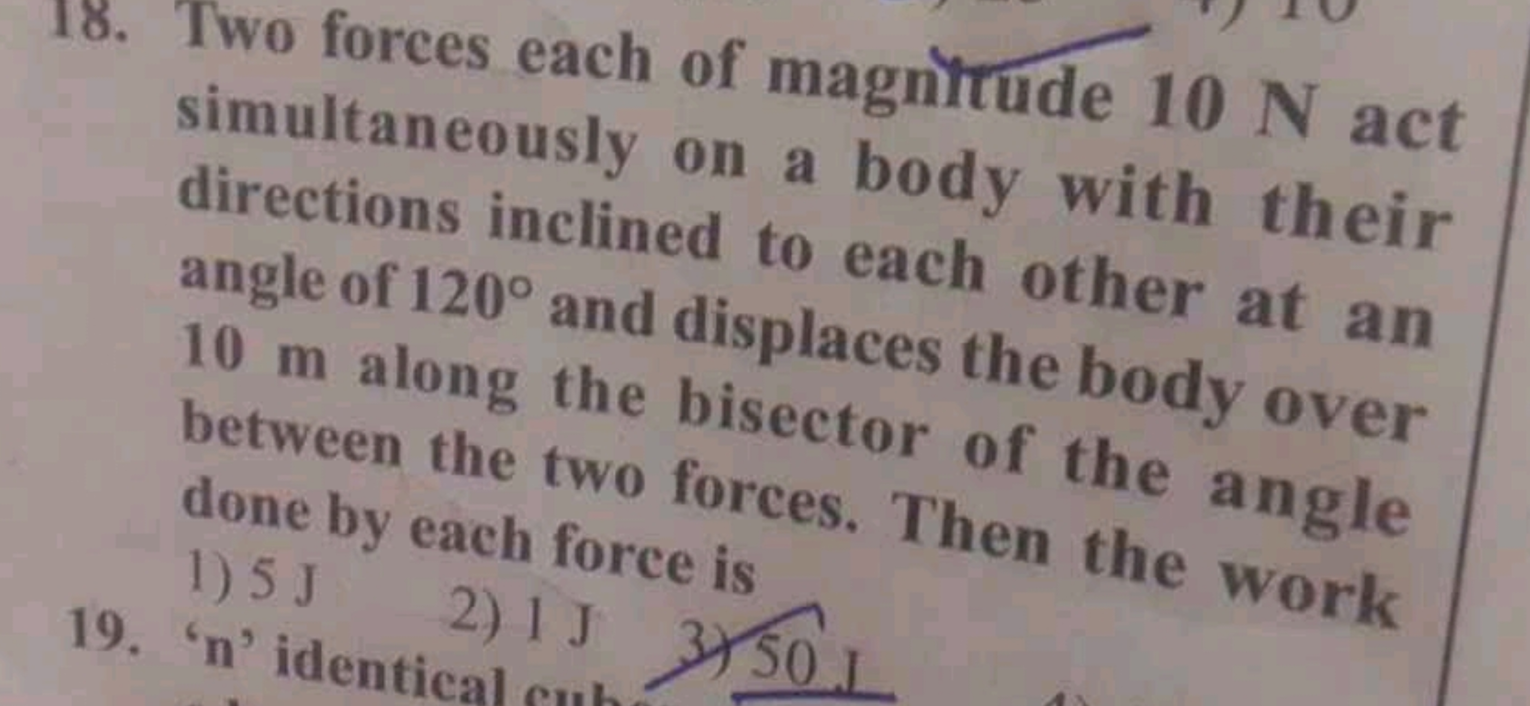 18. Two forces each of magnitude 10 N act simultaneously on a body wit