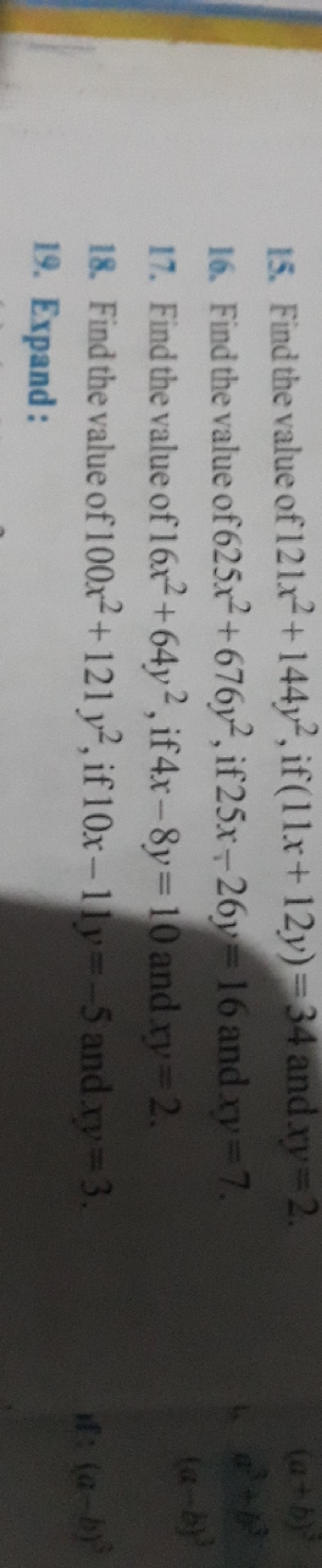 15. Find the value of 121x2+144y2, if (11x+12y)=34 and xy=2.
16. Find 