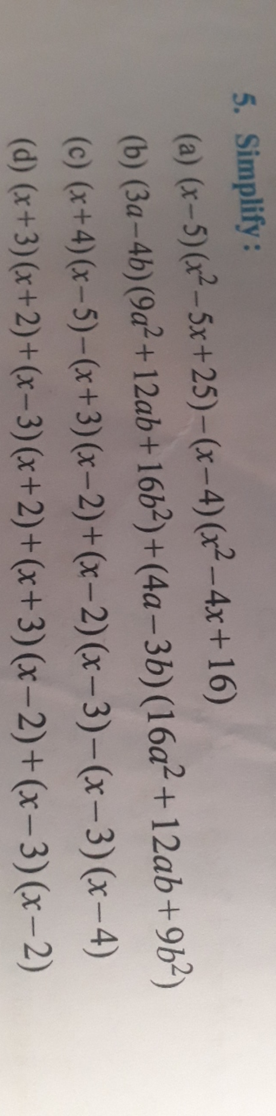 5. Simplify:
(a) (x−5)(x2−5x+25)−(x−4)(x2−4x+16)
(b) (3a−4b)(9a2+12ab+