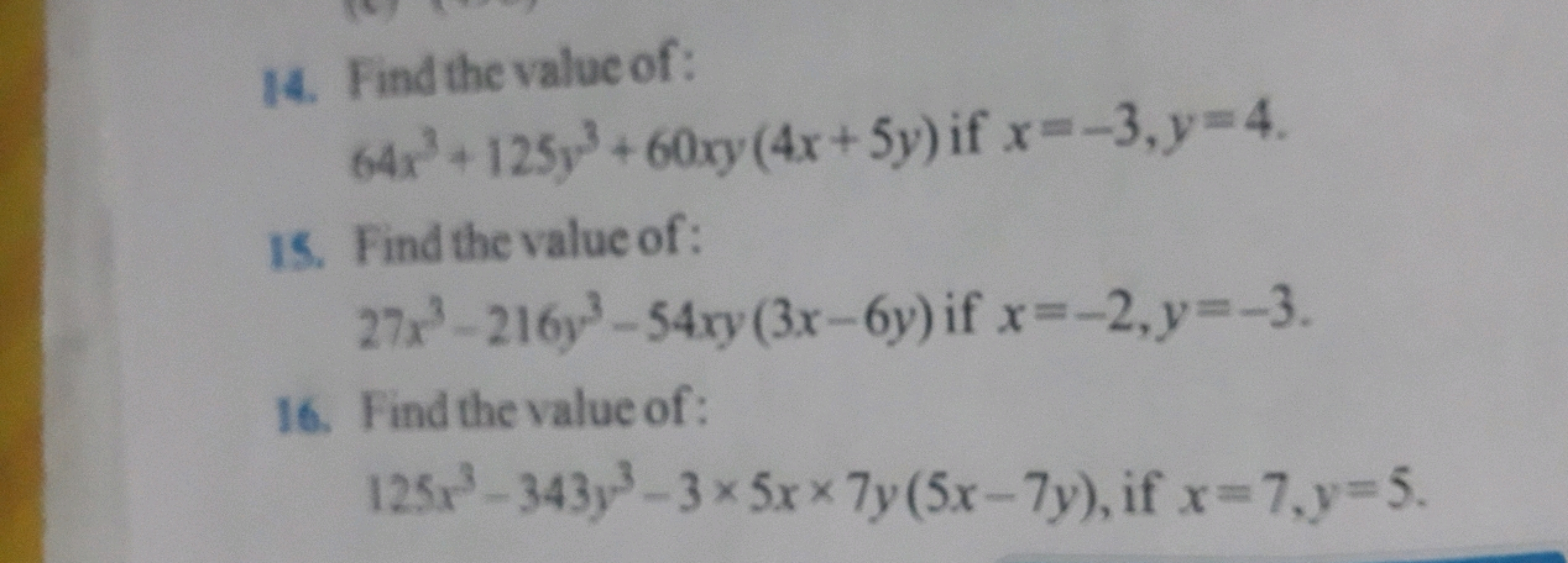 14. Find the value of:
64x3+125y3+60xy(4x+5y) if x=−3,y=4
15. Find the