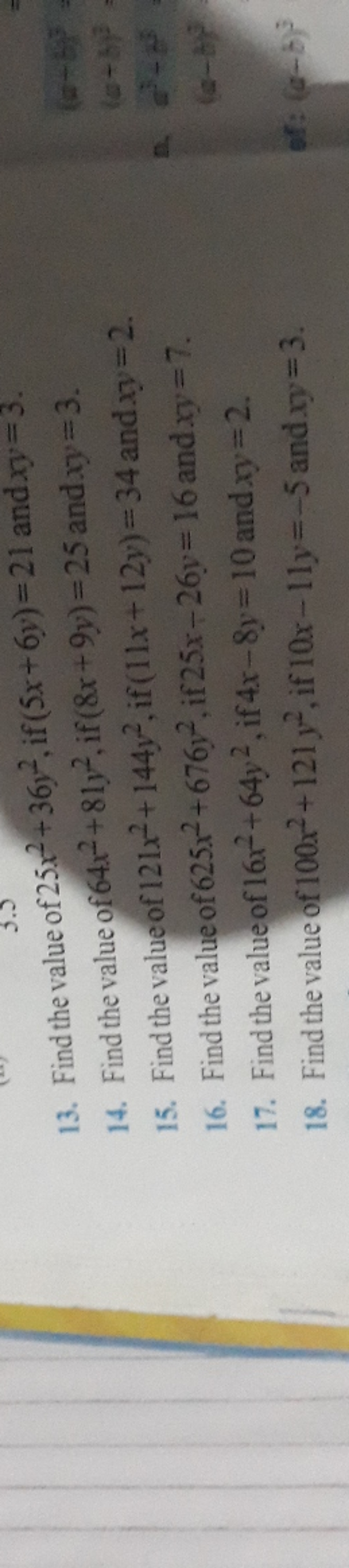 13. Find the value of 25x2+36y2, if (5x+6y)=21 and xy=3.
14. Find the 