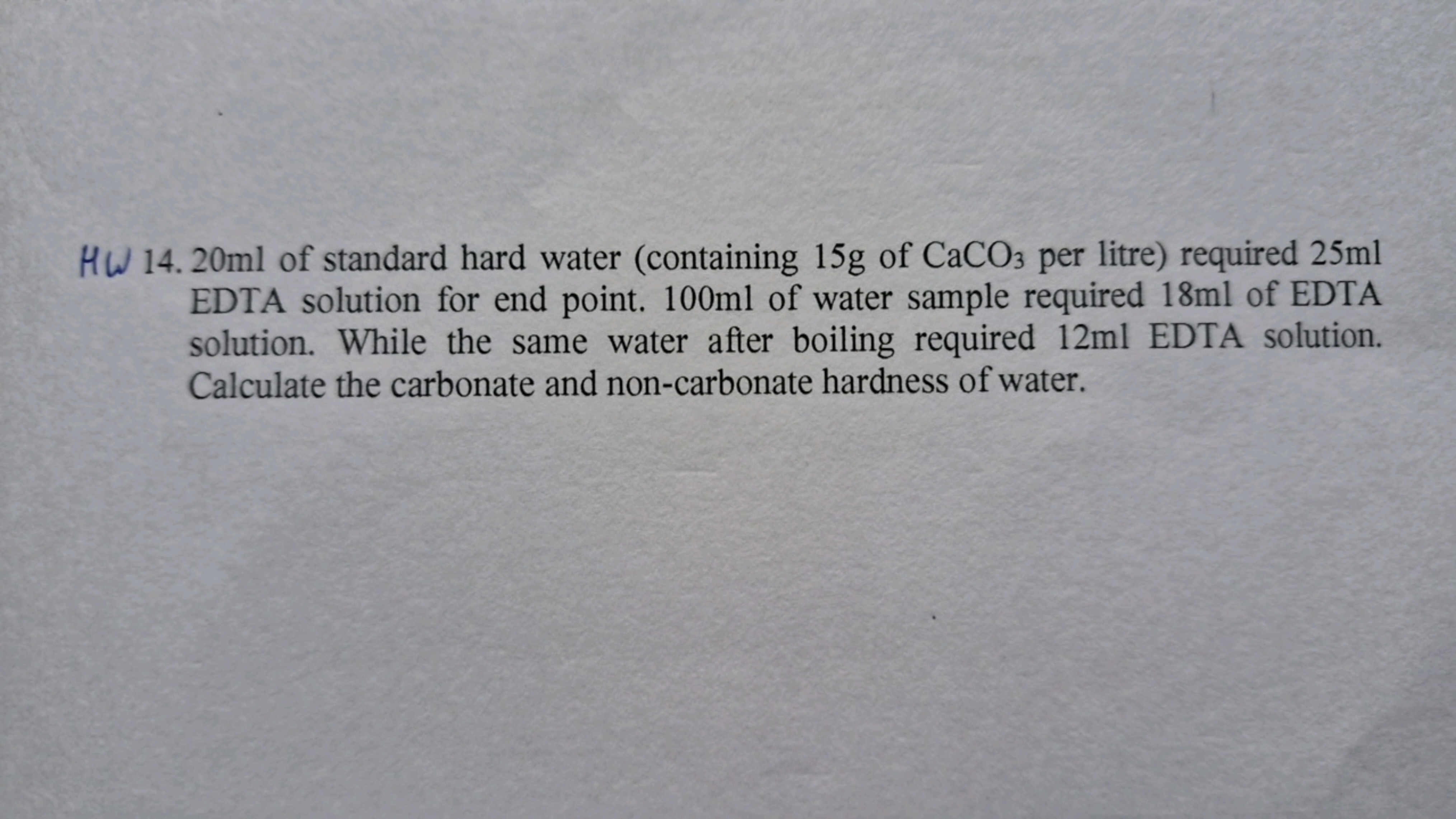 HW 14.20 ml of standard hard water (containing 15 g of CaCO3​ per litr