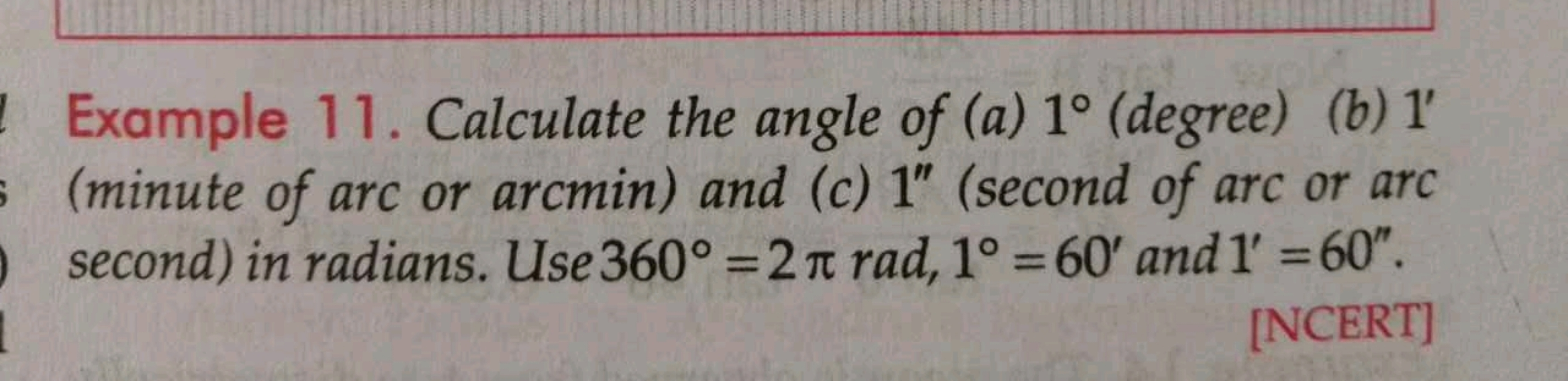 Example 11. Calculate the angle of (a) 1∘ (degree) (b) 1′ (minute of a