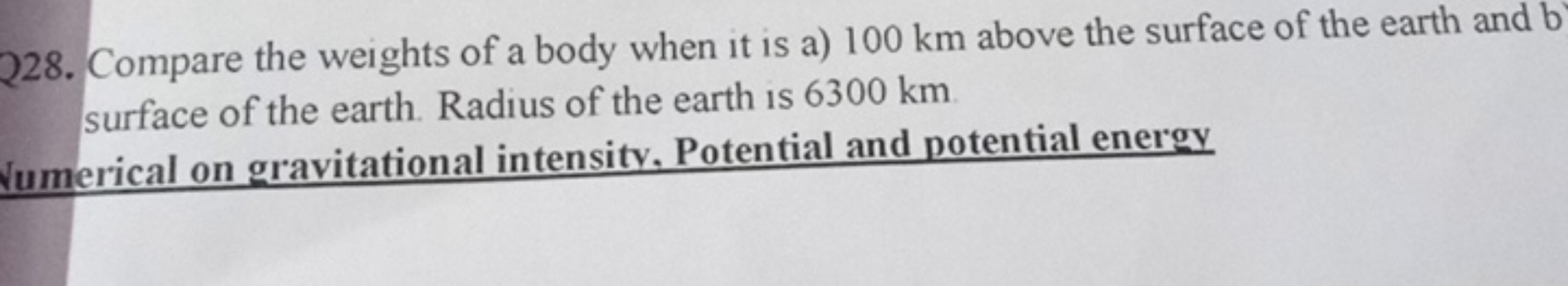 228. Compare the weights of a body when it is a) 100 km above the surf