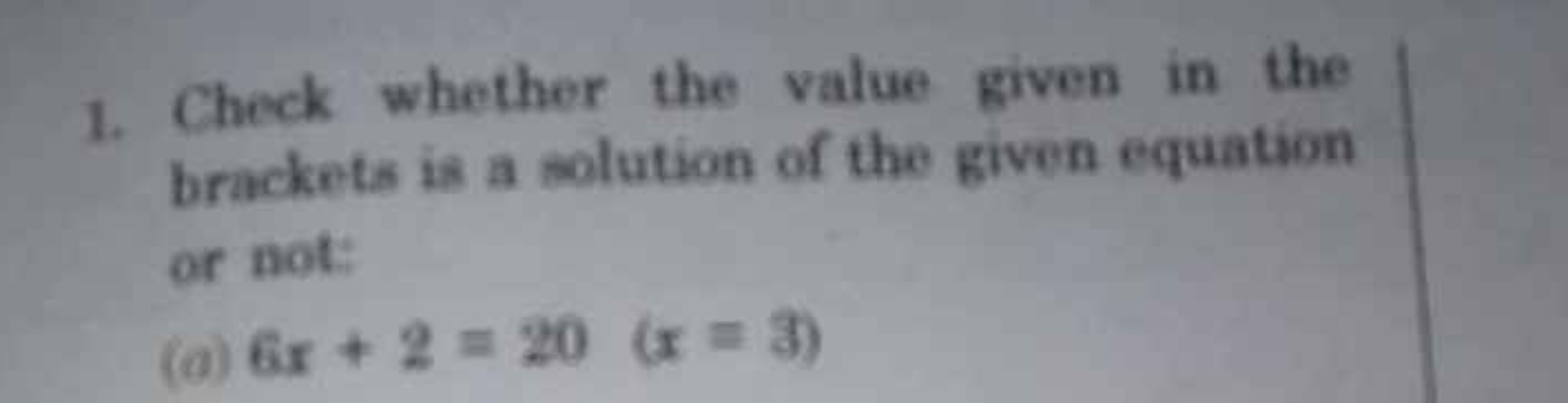 1. Check whether the value given in the brackets is a solution of the 