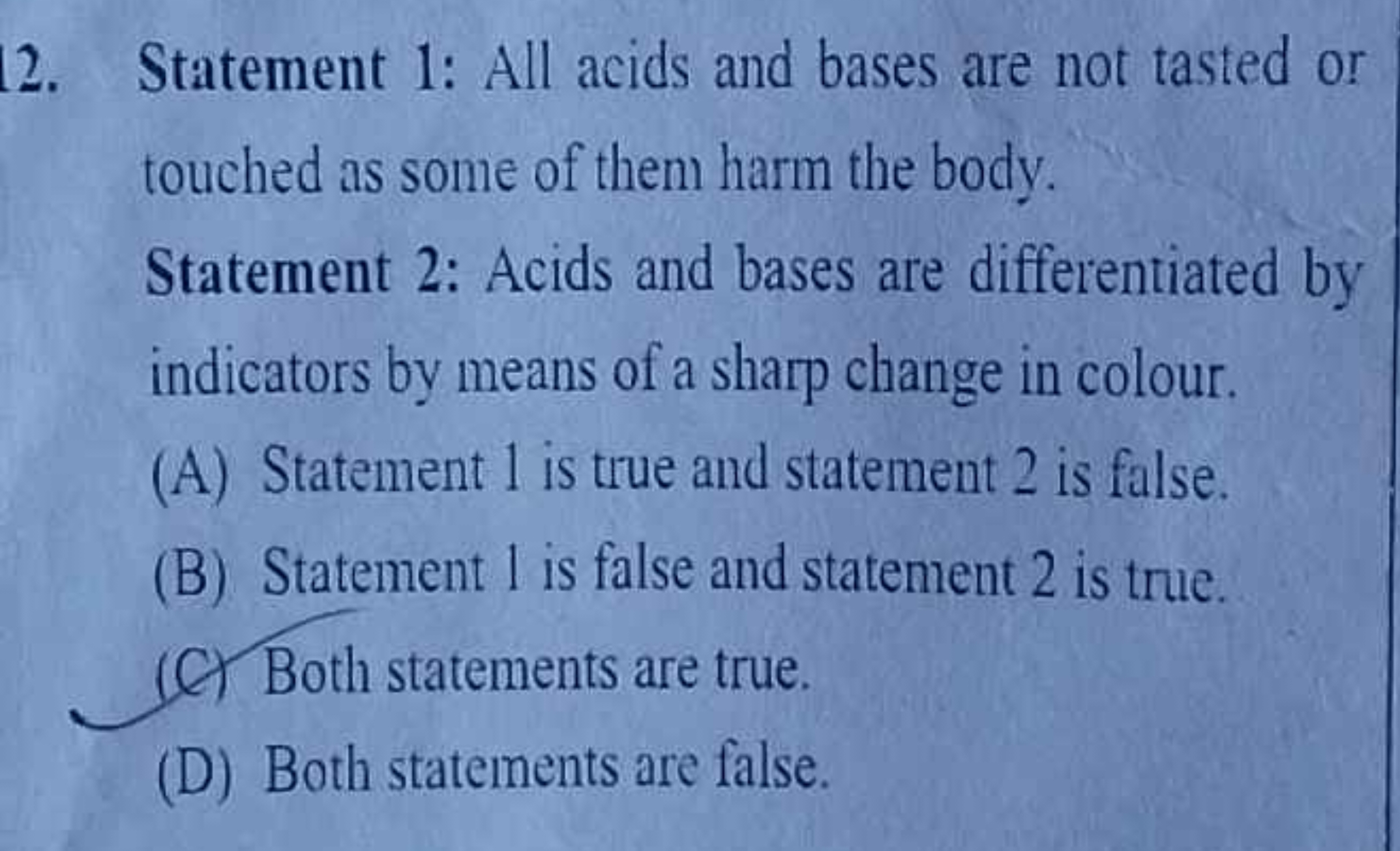 2. Statement 1: All acids and bases are not tasted or touched as some 