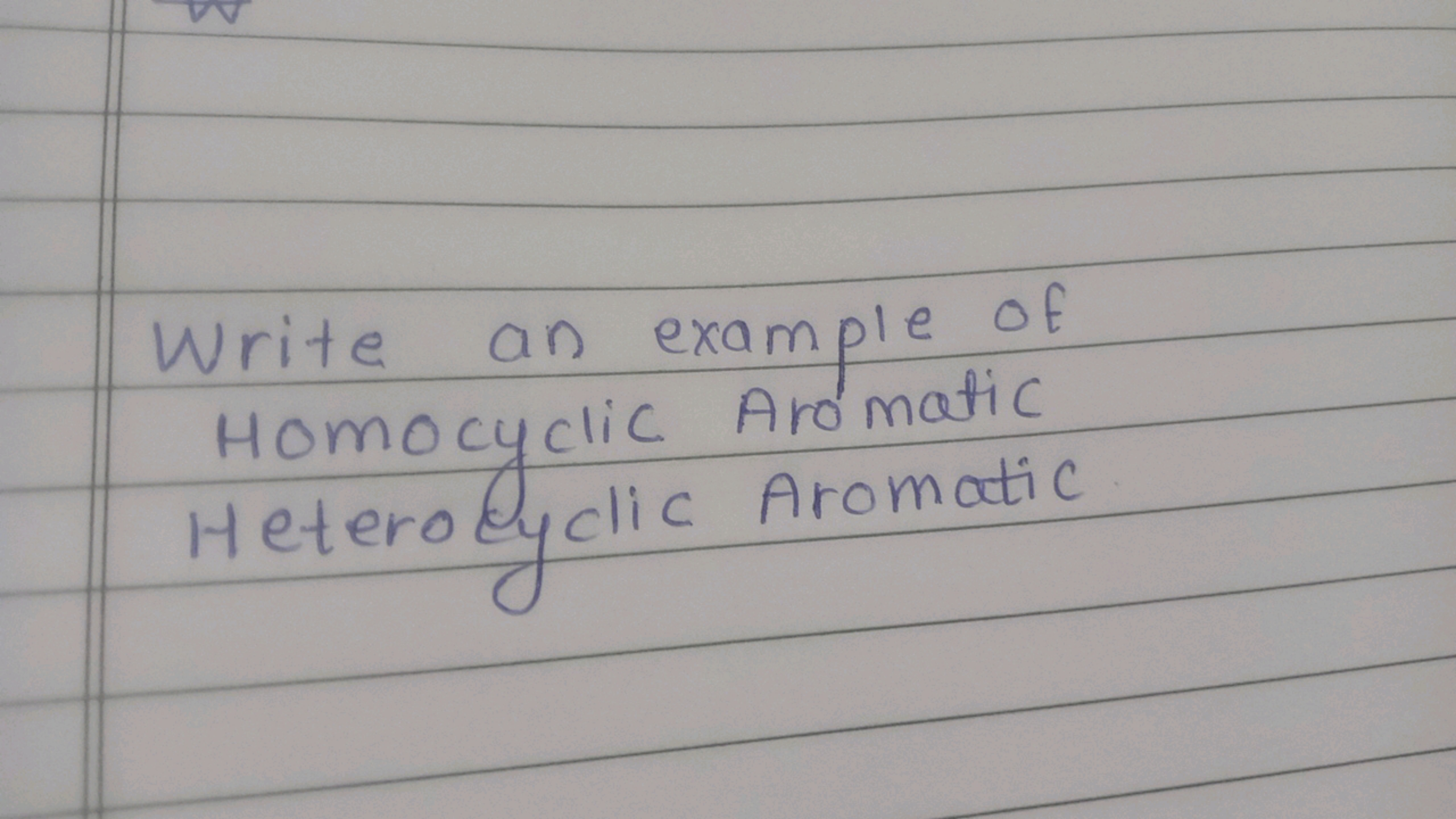 Write an exam
an example of
mple
Homocyclic Aromatic
Heterocyclic Arom