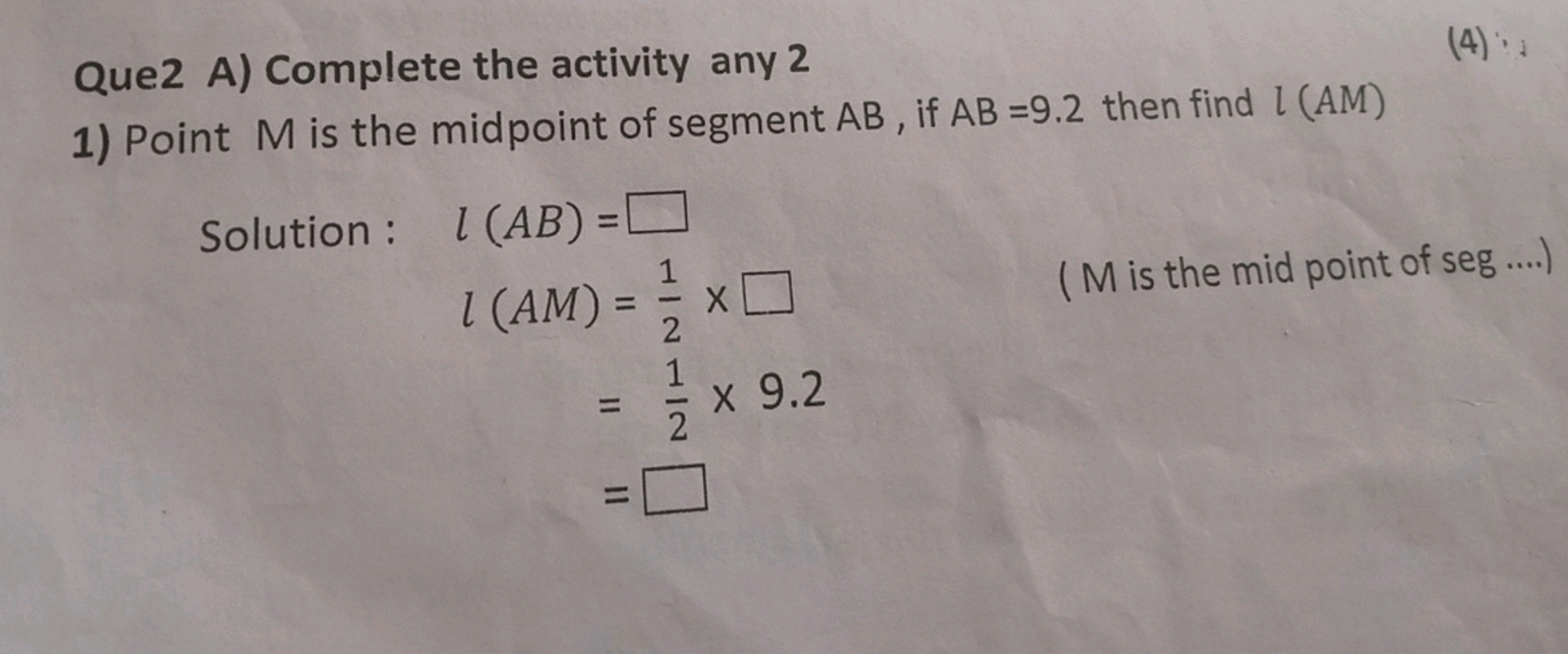 Que2 A) Complete the activity any 2
(4) :
1) Point M is the midpoint o