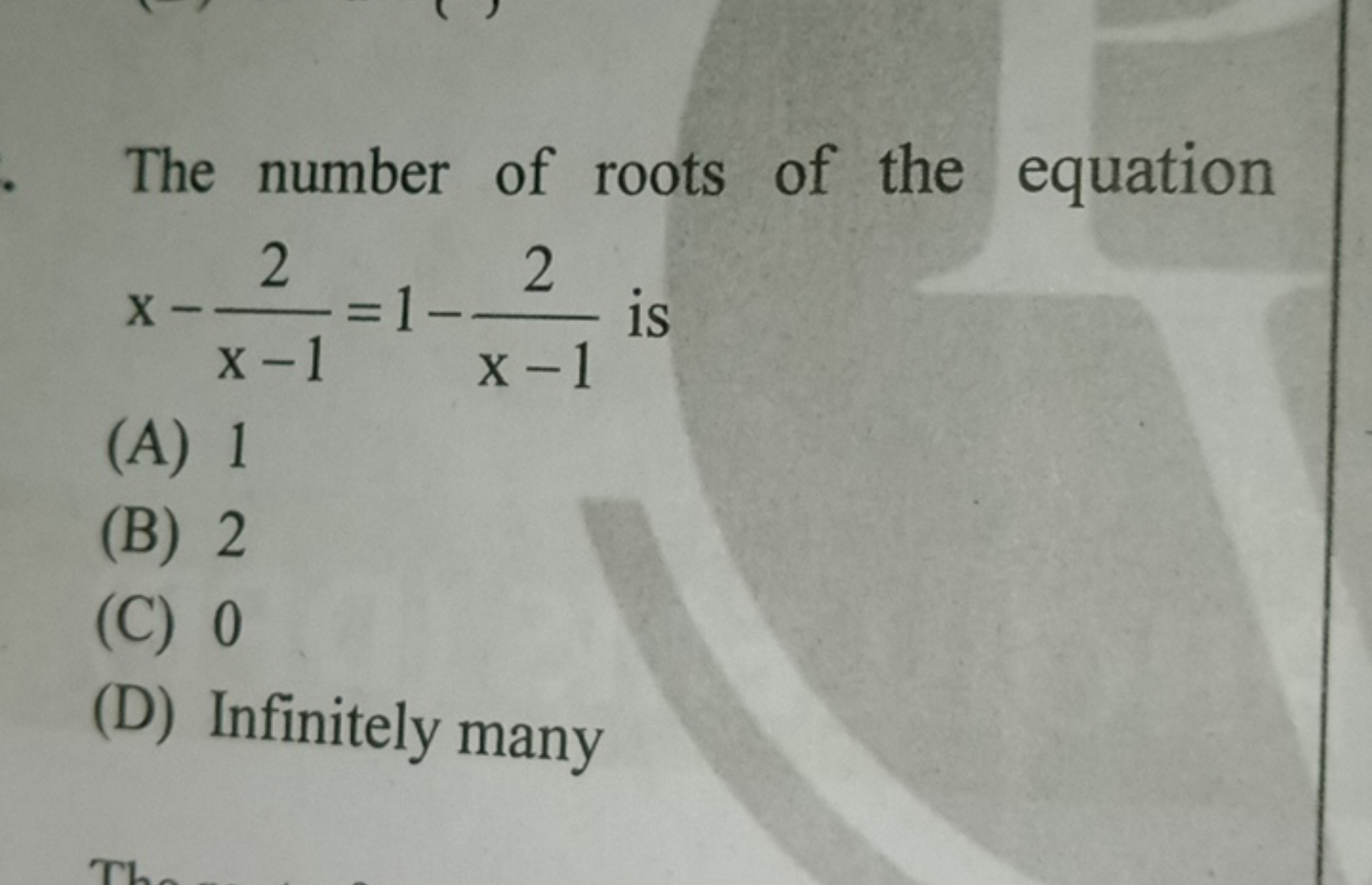 The number of roots of the equation x−x−12​=1−x−12​ is
(A) 1
(B) 2
(C)