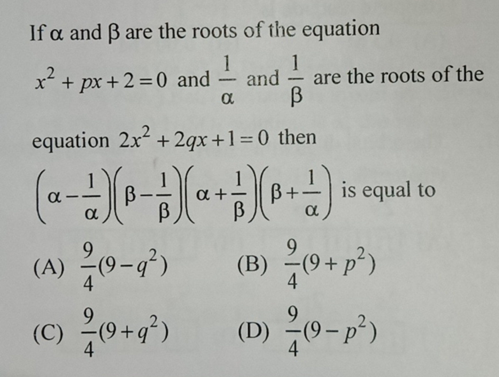 If α and β are the roots of the equation x2+px+2=0 and α1​ and β1​ are