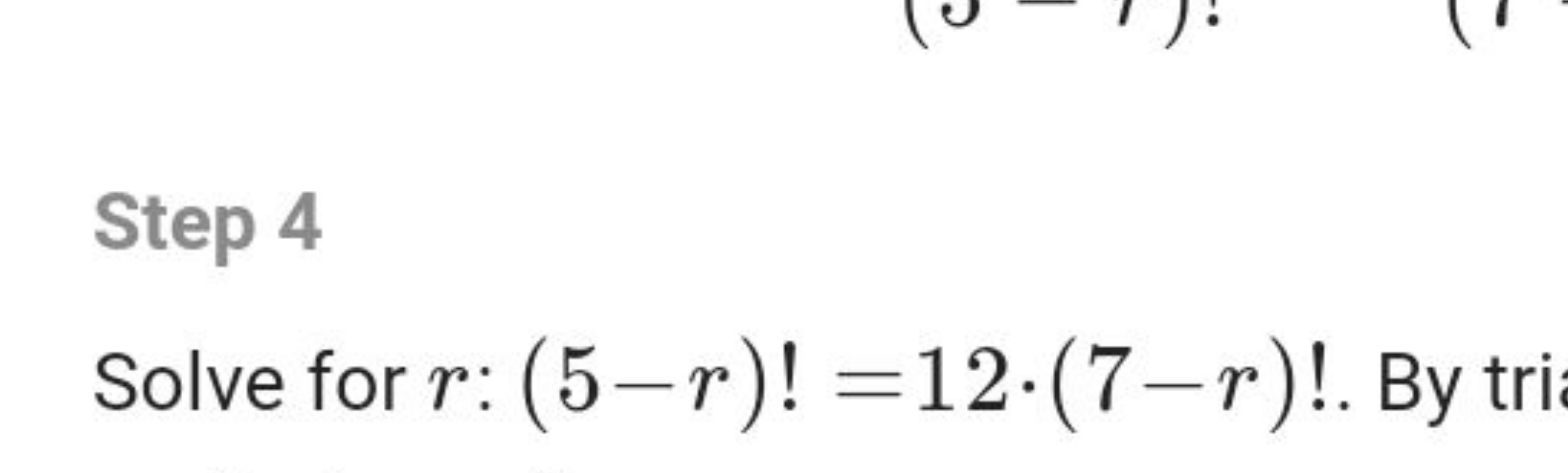 Step 4
Solve for r:(5−r)!=12⋅(7−r)!. By tri