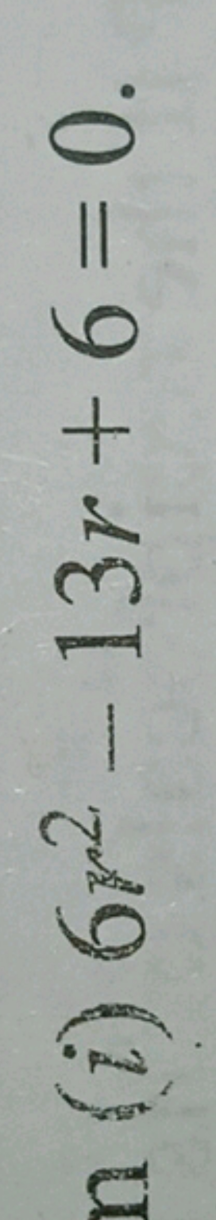 (i) 6r2−13r+6=0.