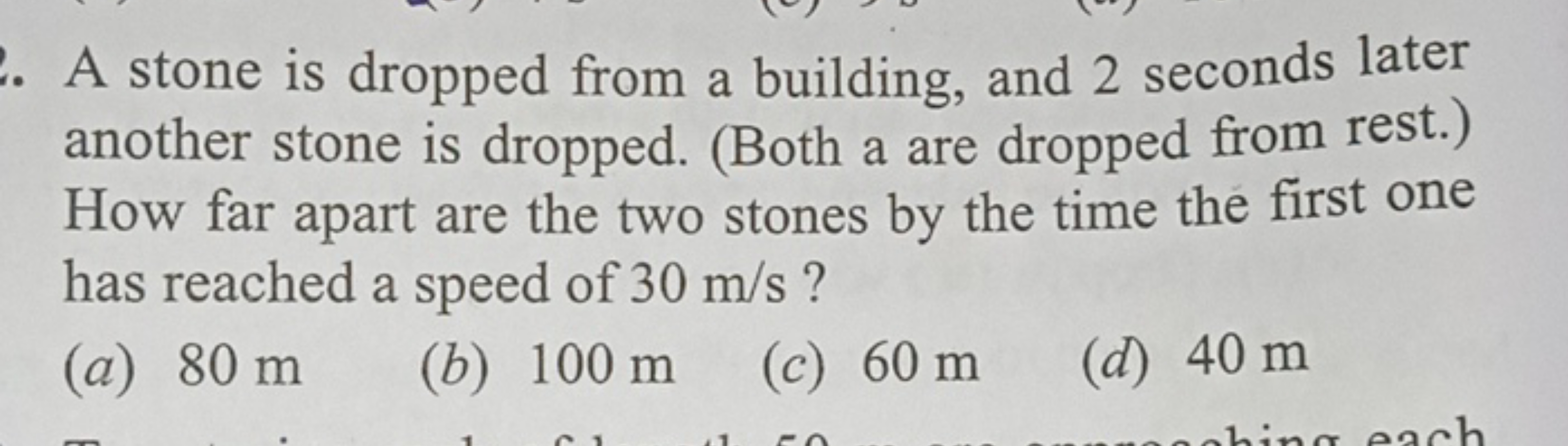 A stone is dropped from a building, and 2 seconds later another stone 