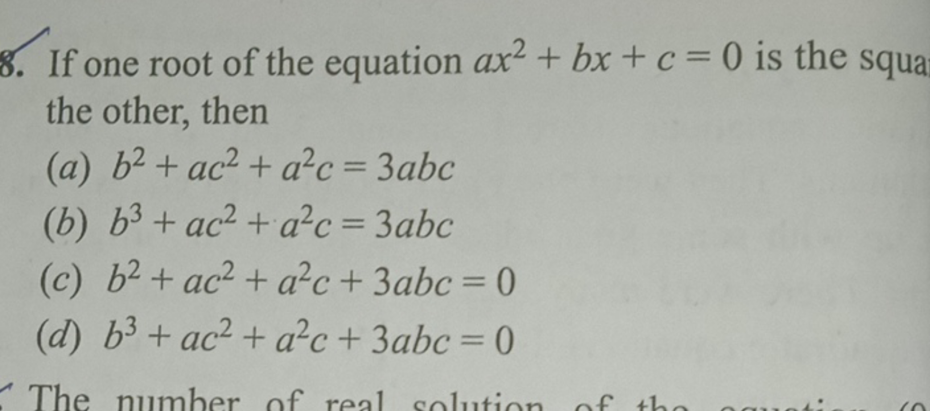 8. If one root of the equation ax2+bx+c=0 is the squa the other, then
