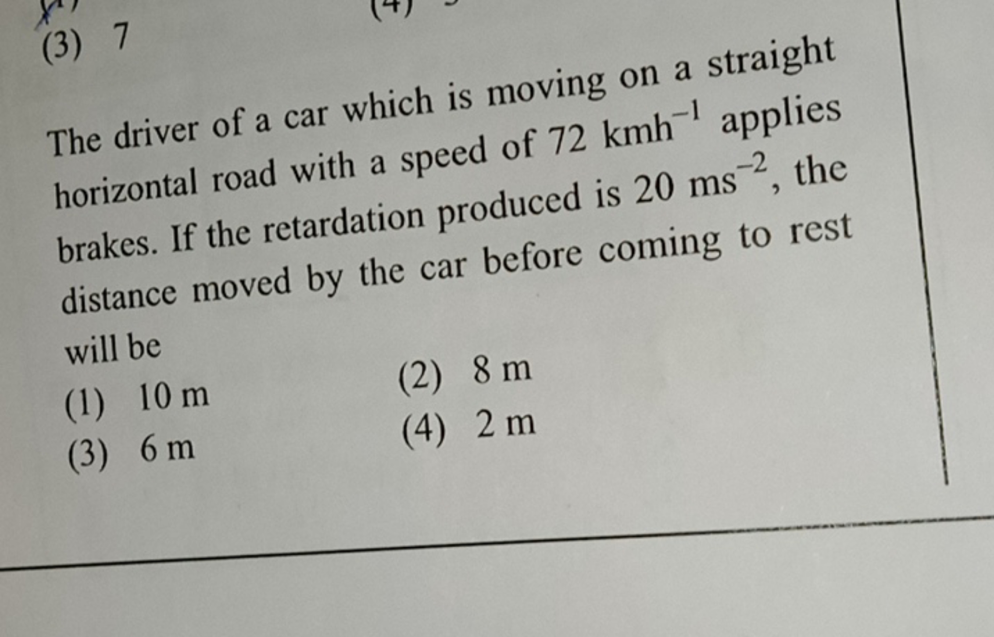 (3) 7

The driver of a car which is moving on a straight horizontal ro