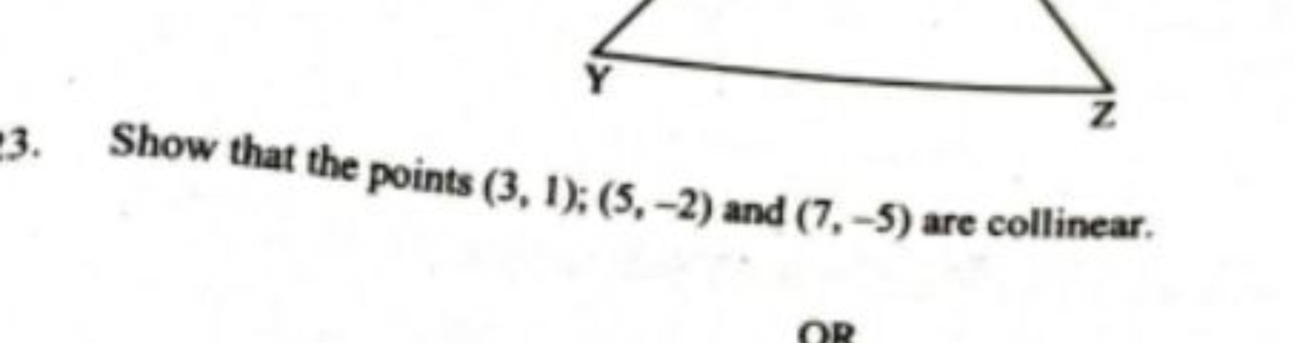 3. Show that the points (3,1);(5,−2) and (7,−5) are collinear.