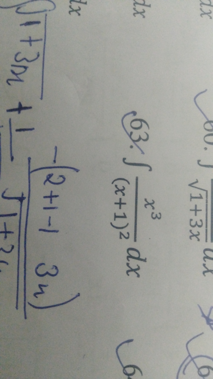 63. ∫(x+1)2x3​dx
\[
\sqrt [ 4 x ] { 1 + 3 x } + 1 \frac { - ( 2 + 1 - 