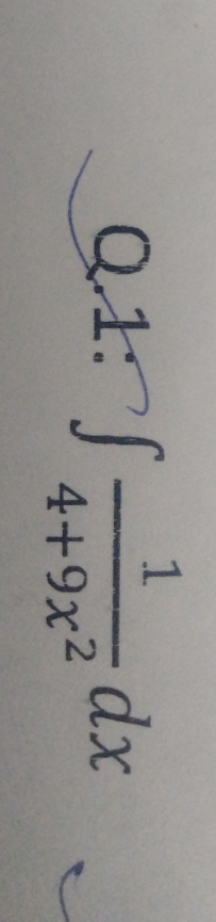 Q.1. ∫4+9x21​dx