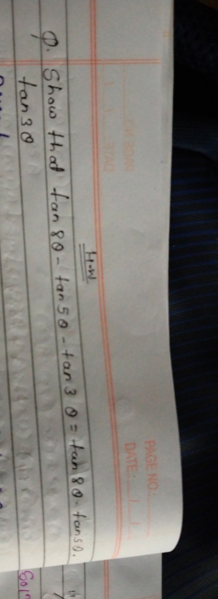 Q. Show that tan8θ−tan5θ−tan3θ=tan8θ⋅tan5θ. tan3θ