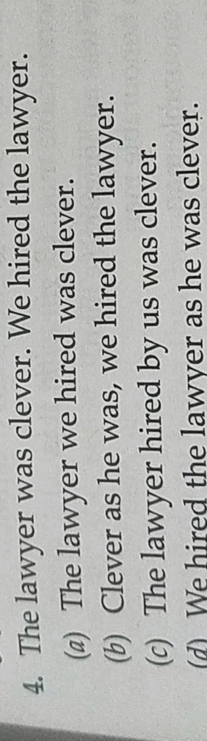 4. The lawyer was clever. We hired the lawyer.
(a) The lawyer we hired