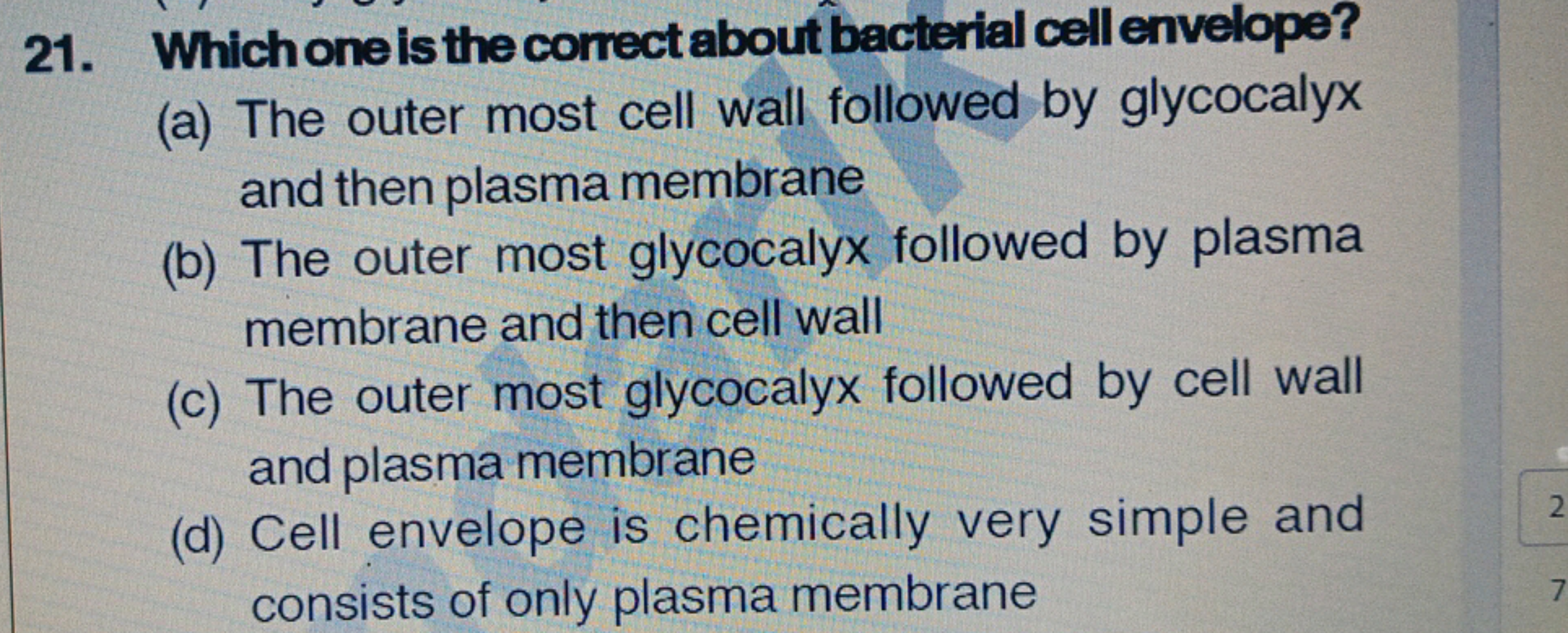 21. Which one is the correct about bacterial cell envelope?
(a) The ou